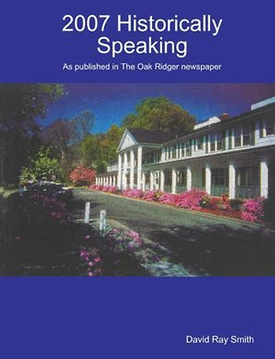Historically Speaking : As published in the Oak Ridger Newspaper