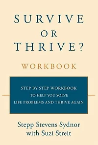 Survive or Thrive? Workbook: step by workbook to help you solve life problems and thrive again