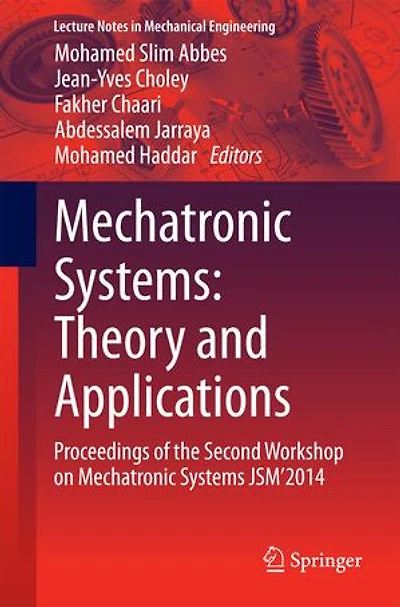 Mechatronic Systems: Theory And Applications: Proceedings Of The Second Workshop On Systems Jsm'2014
