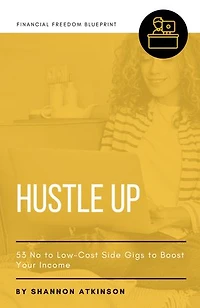 Hustle Up: 53 No to Low Cost Side Gigs to Boost Your Income