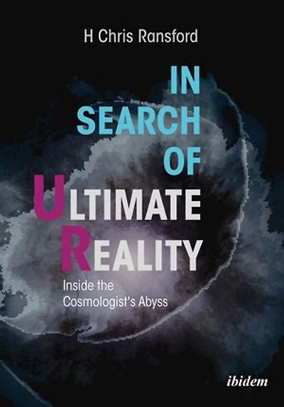 Search of Ultimate Reality: Inside the Cosmologist’s Abyss