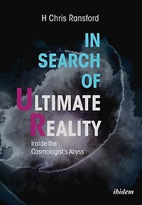 Search of Ultimate Reality: Inside the Cosmologist’s Abyss