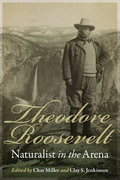 Theodore Roosevelt, Naturalist the Arena