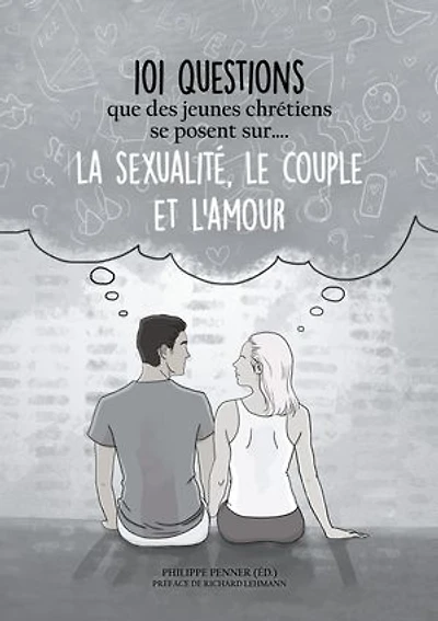 101 questions que des jeunes chrétiens se posent sur ... la sexualité, le couple et l'amour: Pistes de réflexion au sein de l'Eglise adventiste