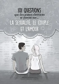 101 questions que des jeunes chrétiens se posent sur ... la sexualité, le couple et l'amour: Pistes de réflexion au sein de l'Eglise adventiste