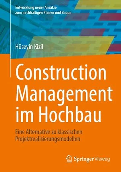 Construction Management im Hochbau: Eine Alternative zu klassischen Projektrealisierungsmodellen