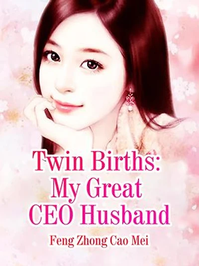 Twin Births: My Great CEO Husband: Volume