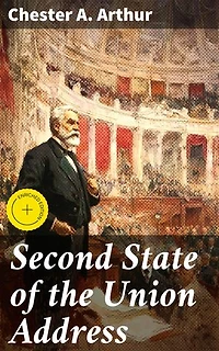 Second State of the Union Address: Enriched edition. Eloquent Solutions: A Presidential Address on America's Economic Challenges in the Late 19th Century