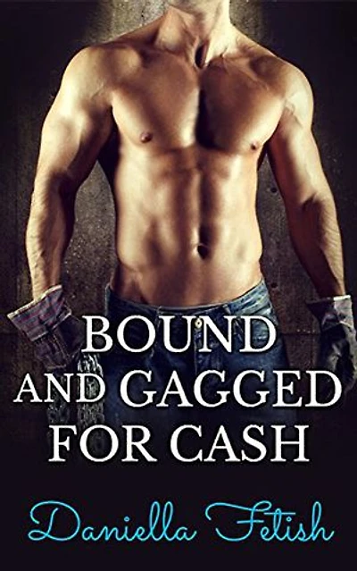 Bound And Gagged For Cash