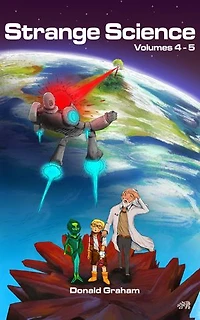Strange Science Volumes 4-5