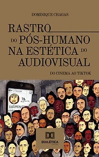 Rastro do Pós-Humano na estética do audiovisual: do cinema ao tiktok
