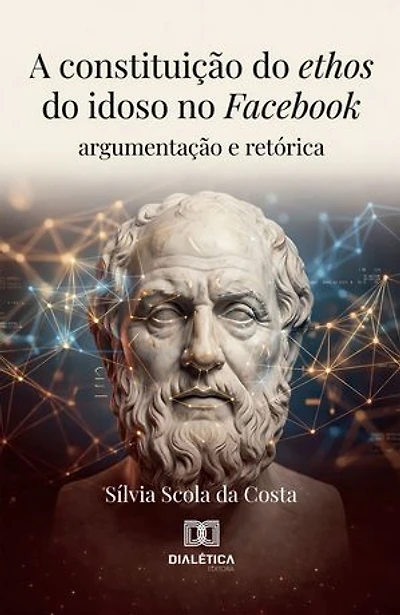 A Constituição do Ethos do Idoso no Facebook: Argumentação e retórica