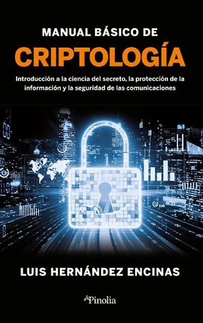 Manual básico de criptología: Introducción a la ciencia del secreto, la protección de la información y la seguridad de las comunicaciones