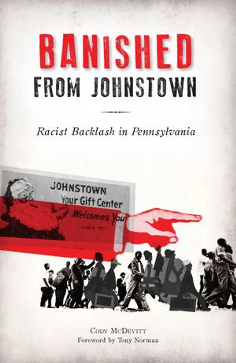 Banished from Johnstown: Racist Backlash Pennsylvania