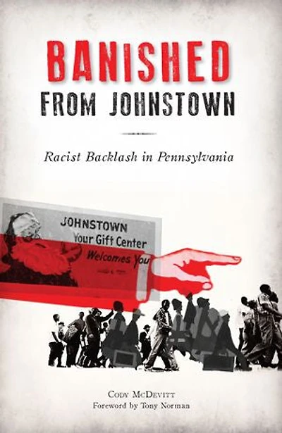 Banished from Johnstown: Racist Backlash Pennsylvania