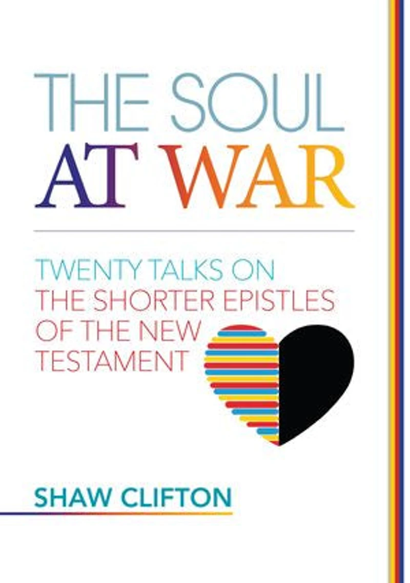 The Soul at War: Twenty Talks on the Shorter Epistles of the New Testament