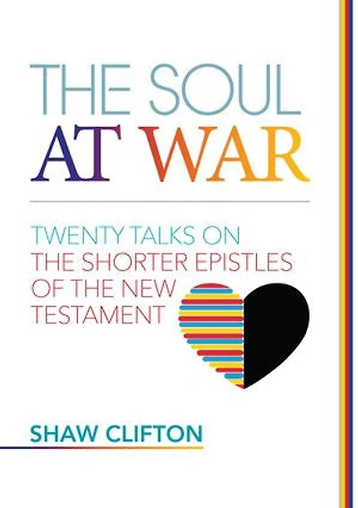 The Soul at War: Twenty Talks on the Shorter Epistles of the New Testament