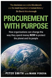 Procurement With Purpose: How Organisations can change the way the spend money NOW to protect the planet and its people