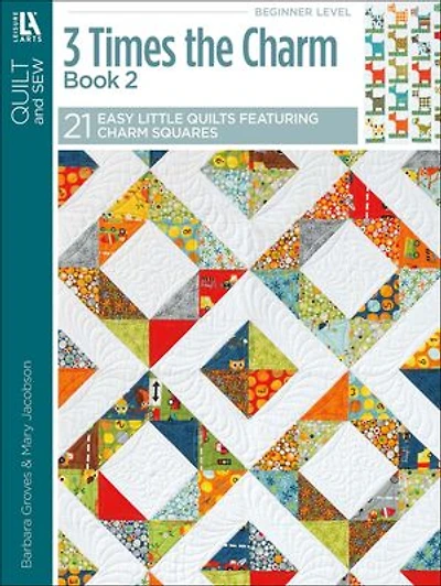 3 Times the Charm Book 2: 21 Easy Little Quilts Featuring Squares