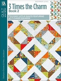 3 Times the Charm Book 2: 21 Easy Little Quilts Featuring Squares