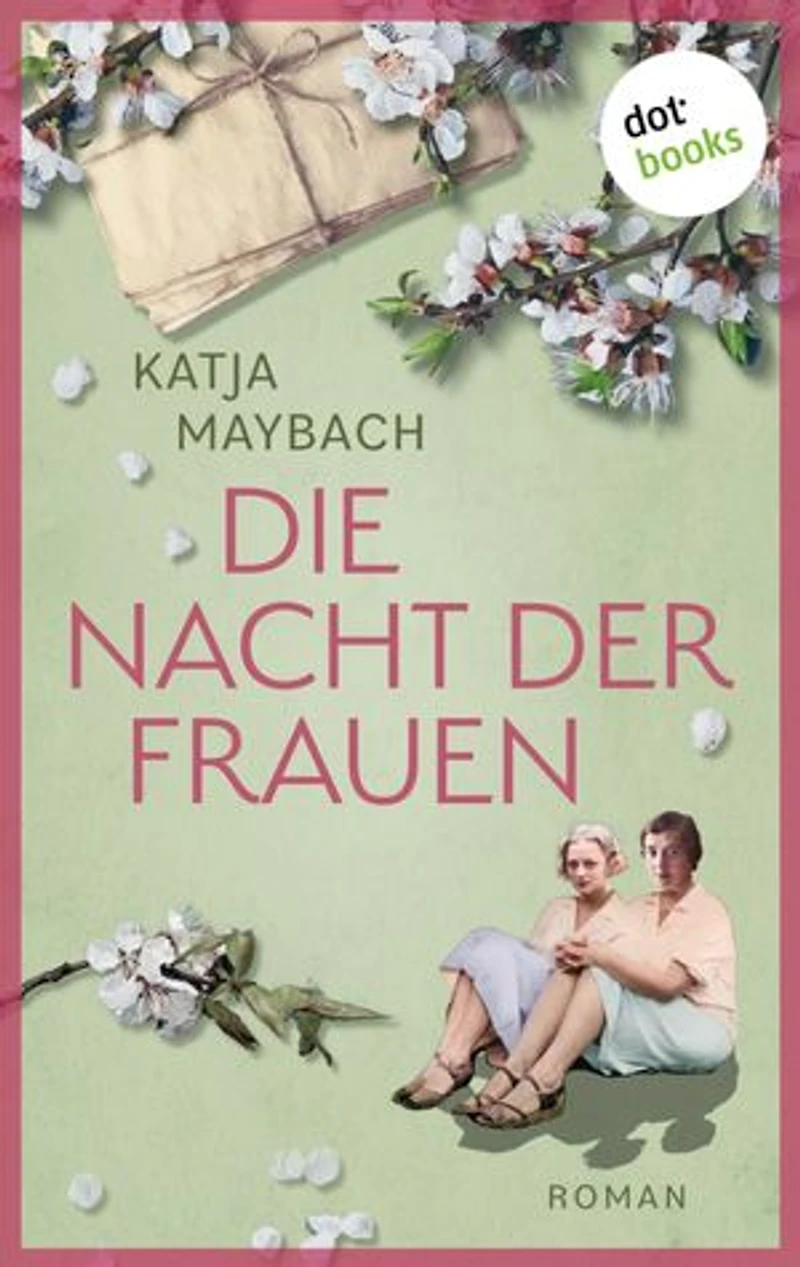Die Nacht der Frauen: Roman: Ein dramatischer Roman über Liebe, Freundschaft und ein altes Familiengeheimnis
