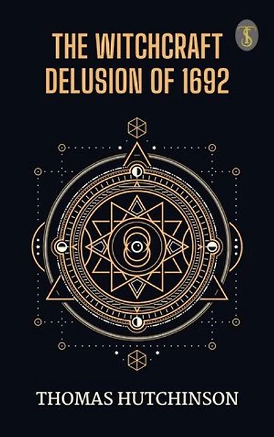 The witchcraft delusion of 1692