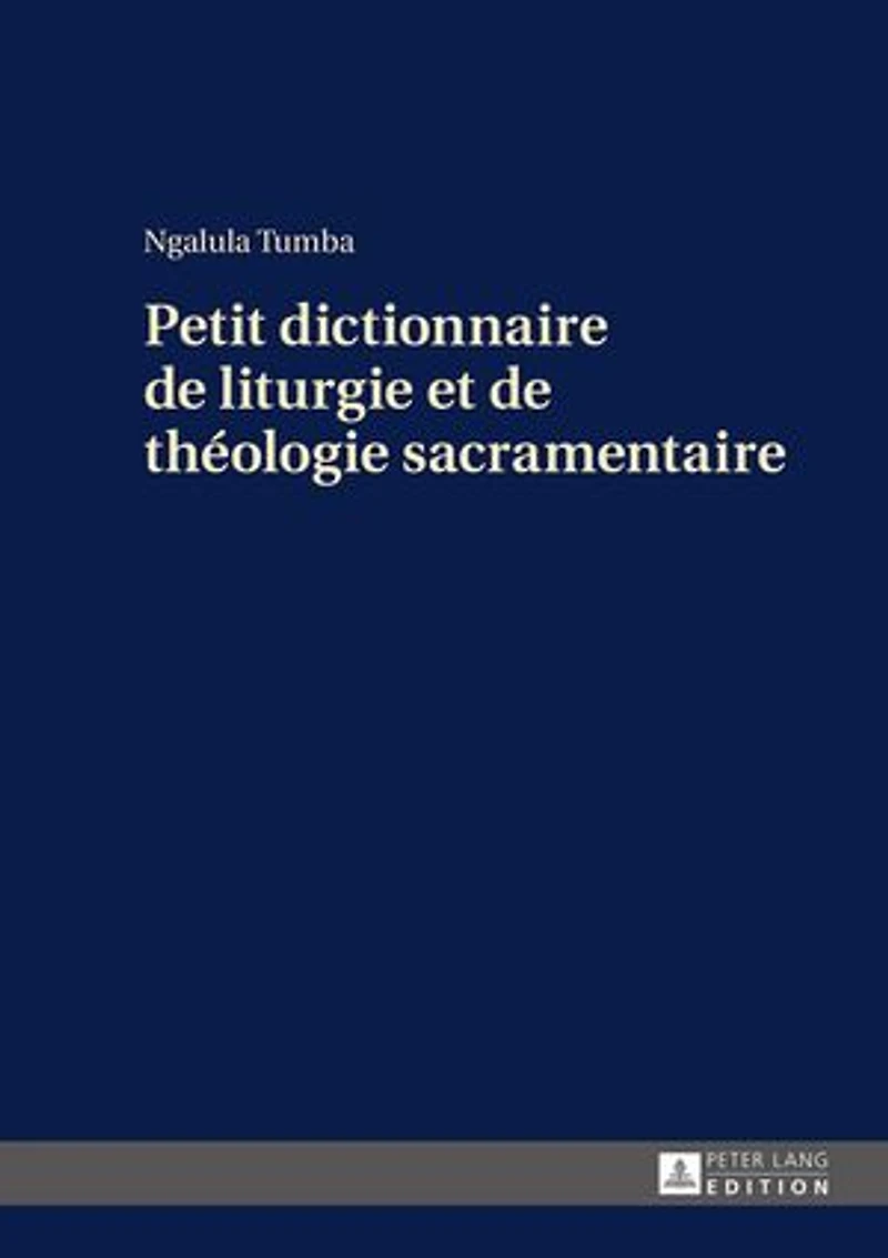 Petit dictionnaire de liturgie et théologie sacramentaire
