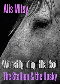 Worshipping His Rod: The Stallion & the Husky
