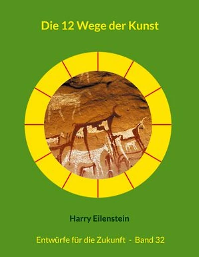 Die 12 Wege der Kunst: Entwürfe für die Zukunft - Band 32