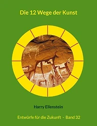 Die 12 Wege der Kunst: Entwürfe für die Zukunft - Band 32