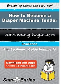 How to Become a Diaper Machine Tender