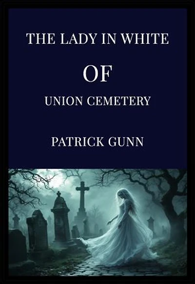 The Lady in White of Union Cemetery