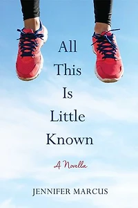 All This Is Little Known: A Novella