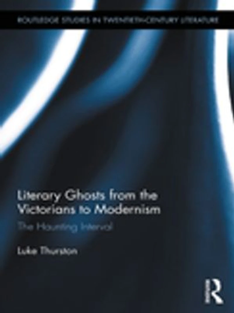 Literary Ghosts From The Victorians To Modernism: Haunting Interval