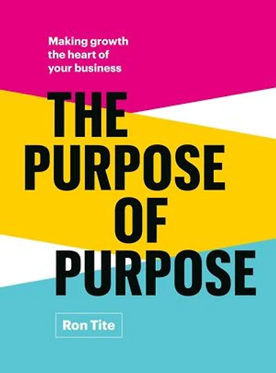 The Purpose of Purpose: Making Growth the Heart of Your Business