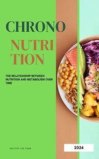 "Chrono-nutrition: The Relationship between Nutrition and Metabolism over Time"