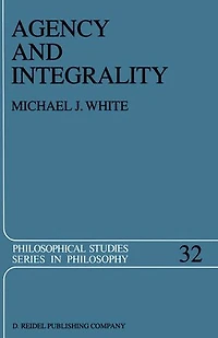 Agency and Integrality: Philosophical Themes the Ancient Discussions of Determinism Responsibility