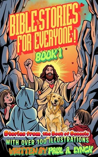 BIBLE STORIES FOR EVERYONE: STORIES FROM THE BOOK OF GENESIS: BIBLE STORIES FOR EVERYONE, #1