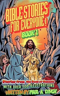 BIBLE STORIES FOR EVERYONE: STORIES FROM THE BOOK OF GENESIS: BIBLE STORIES FOR EVERYONE, #1