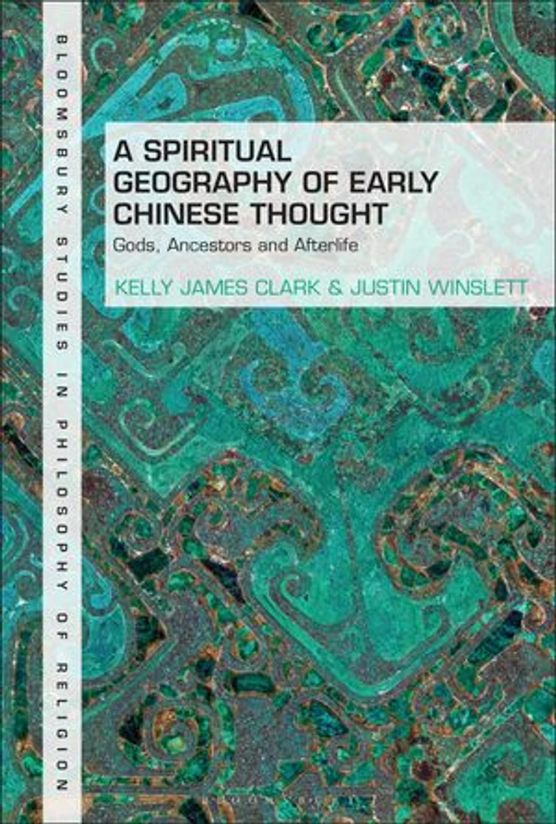 A Spiritual Geography of Early Chinese Thought: Gods, Ancestors