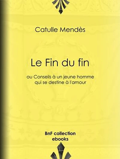 Le Fin du fin: ou Conseils à un jeune homme qui se destine à l'amour