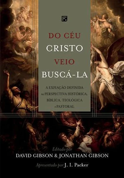 Do céu Cristo veio buscá-la: a expiação definida na perspectiva histórica, bíblica, teológica e pastoral