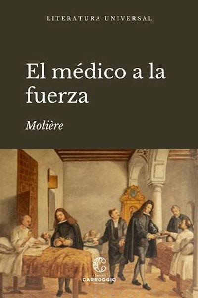 El médico a la fuerza: y estudio crítico literario