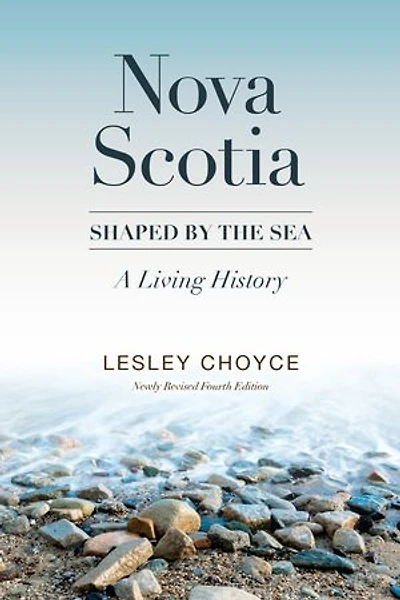 Nova Scotia: Shaped by the Sea: A Living History