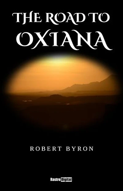 The Road to Oxiana: Illustrated