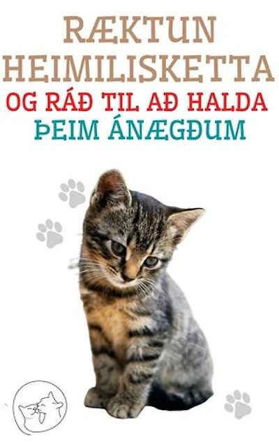 Ræktun heimilisketta og ráð til að halda þeim ánægðum: Besta leiðarvísirinn fyrir þig til að skilja og elska köttinn þinn