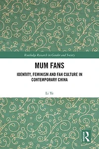 Mum Fans: Identity, Feminism and Fan Culture Contemporary China