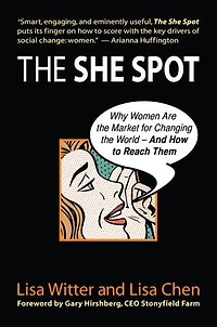 the She Spot: Why Women Are Market for Changing World -- And How to Reach Them
