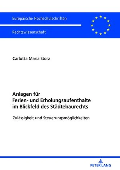 Anlagen fuer Ferien- und Erholungsaufenthalte im Blickfeld des Staedtebaurechts: Zulaessigkeit Steuerungsmoeglichkeiten