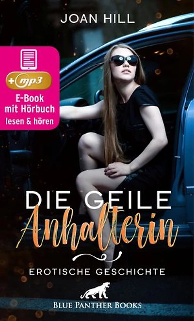 Die geile Anhalterin | Erotik Audio Story | Erotisches Hörbuch: Die junge Frau ist wunderschön und spielt gern ...